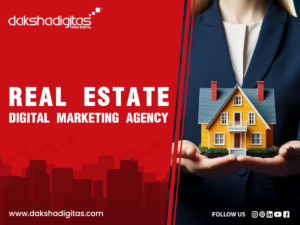 Find Success in Real Estate with Daksha Digitas : Mohali’s Premier Real Estate Digital Marketing Agency