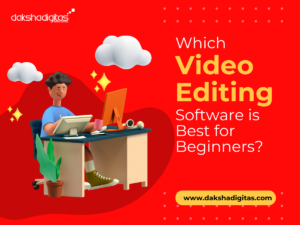Which Video Editing Software is best for Beginners?