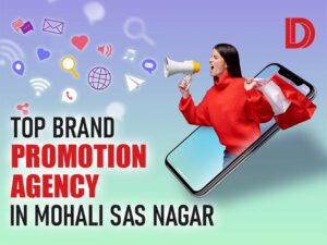 Top Brand Promotion Agency in Mohali Sas Nagar – Daksha Digitas