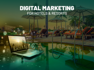 Digital Marketing for Hotels & Resorts: Proven Hotel Marketing Strategies to Increase Bookings