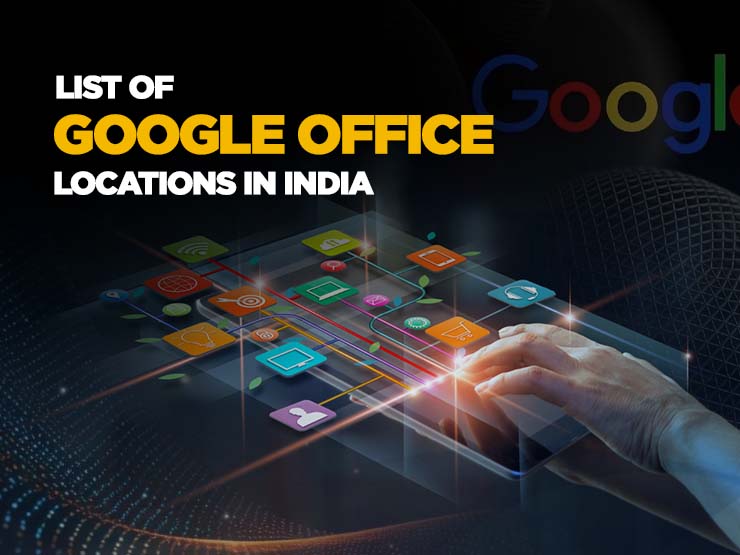 List of Google Office Locations in India | Daksha Digitas